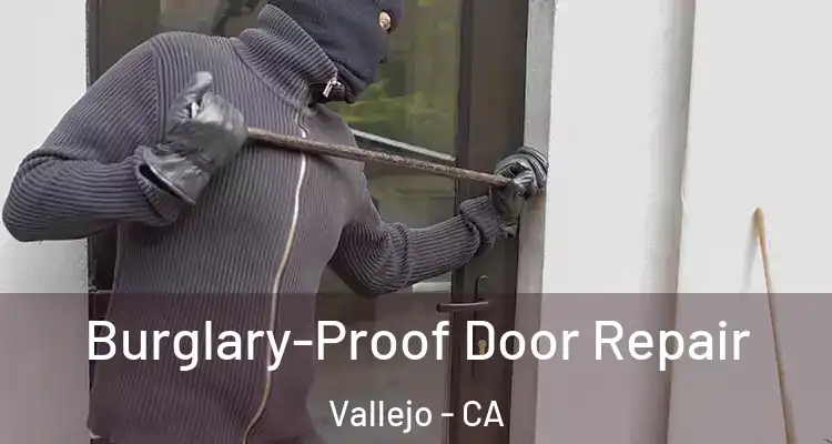 Burglary-Proof Door Repair Vallejo - CA