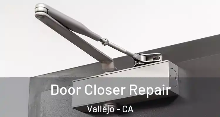 Door Closer Repair Vallejo - CA