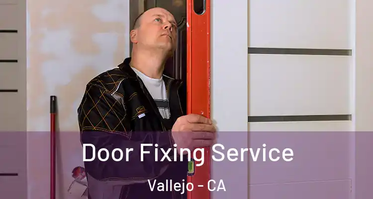 Door Fixing Service Vallejo - CA