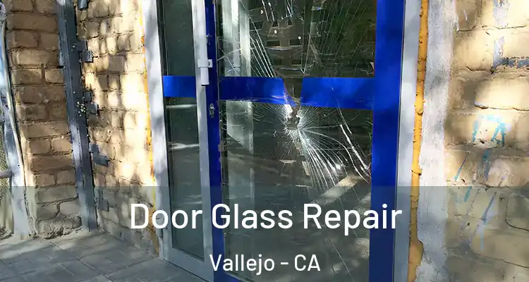 Door Glass Repair Vallejo - CA