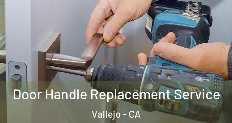 Door Handle Replacement Service Vallejo - CA