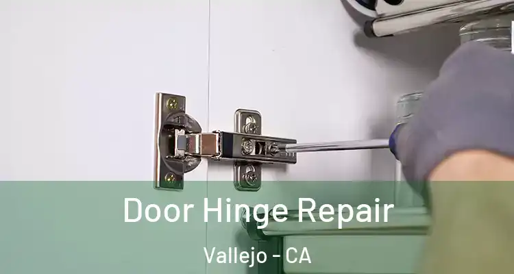 Door Hinge Repair Vallejo - CA