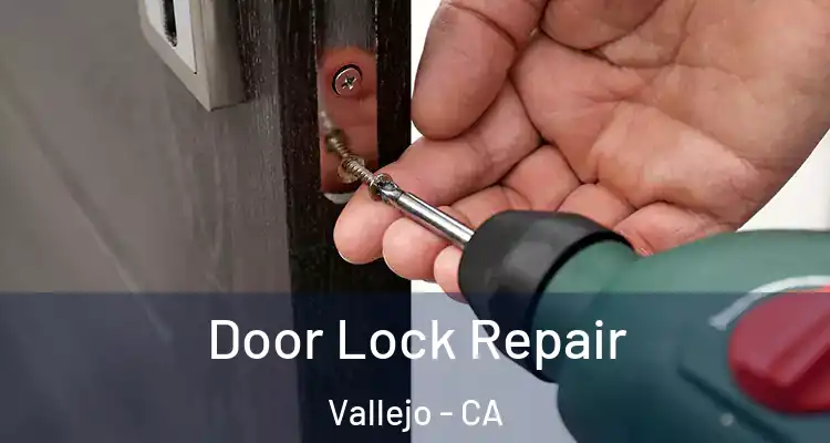 Door Lock Repair Vallejo - CA