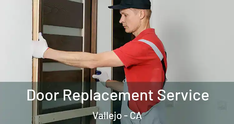 Door Replacement Service Vallejo - CA