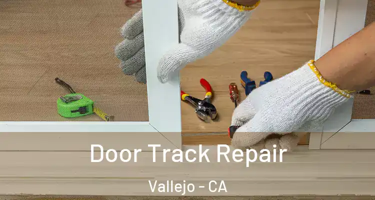 Door Track Repair Vallejo - CA