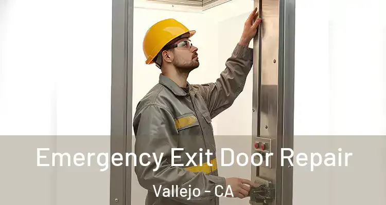 Emergency Exit Door Repair Vallejo - CA