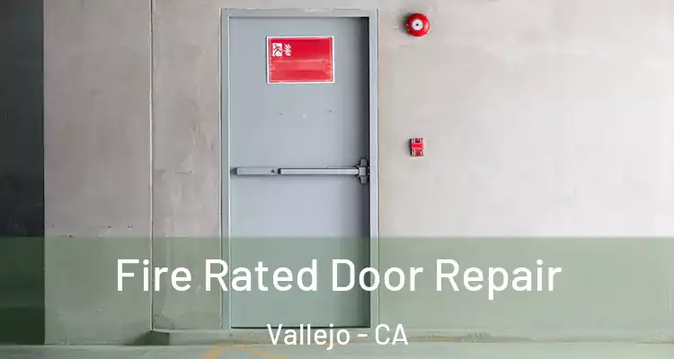 Fire Rated Door Repair Vallejo - CA