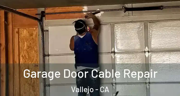 Garage Door Cable Repair Vallejo - CA
