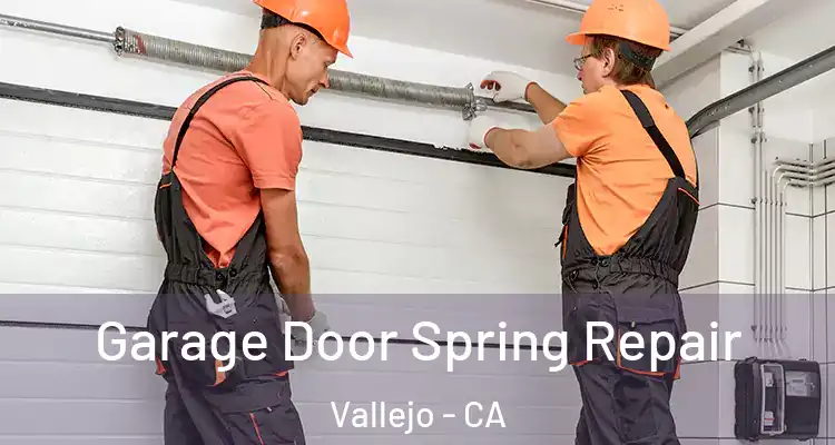Garage Door Spring Repair Vallejo - CA