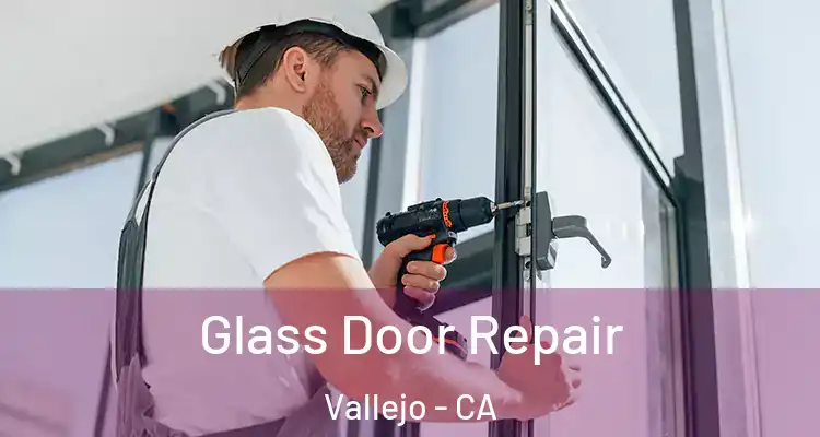 Glass Door Repair Vallejo - CA