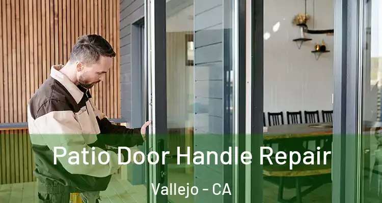 Patio Door Handle Repair Vallejo - CA