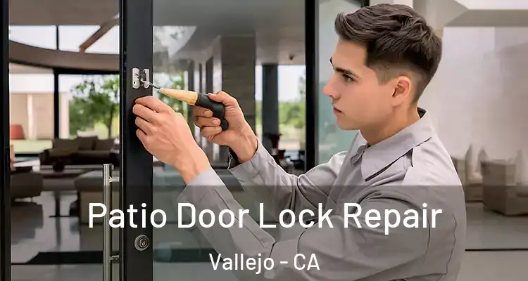 Patio Door Lock Repair Vallejo - CA