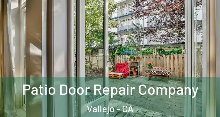 Patio Door Repair Company Vallejo - CA
