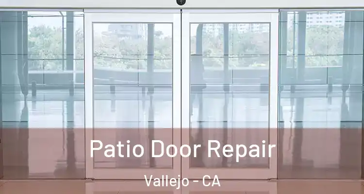 Patio Door Repair Vallejo - CA