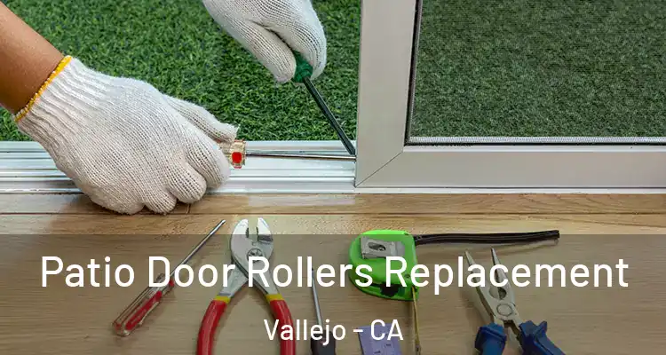 Patio Door Rollers Replacement Vallejo - CA