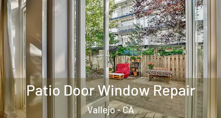 Patio Door Window Repair Vallejo - CA