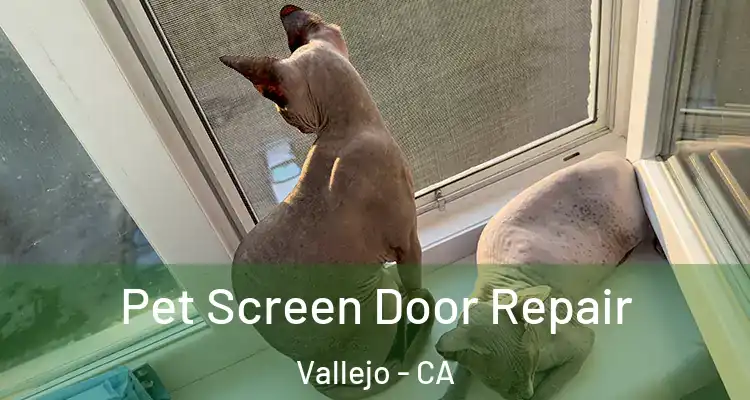 Pet Screen Door Repair Vallejo - CA