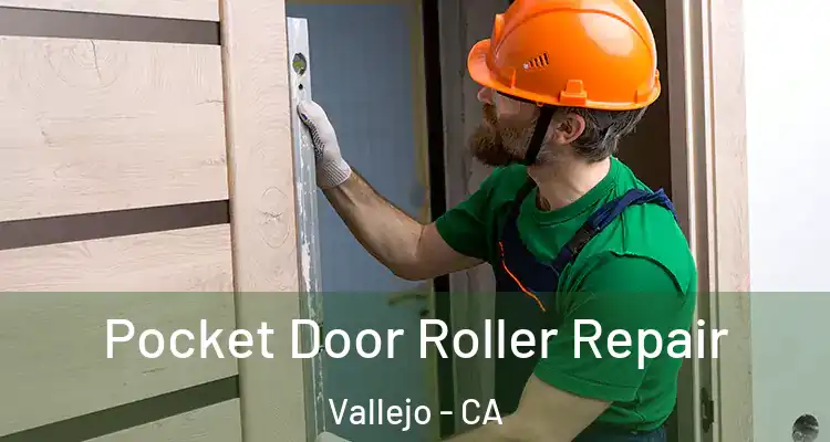 Pocket Door Roller Repair Vallejo - CA