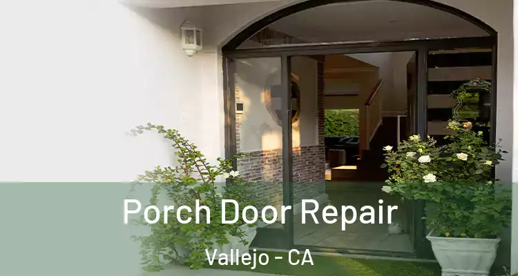 Porch Door Repair Vallejo - CA