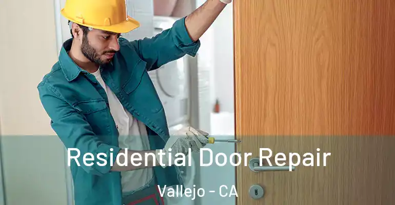Residential Door Repair Vallejo - CA