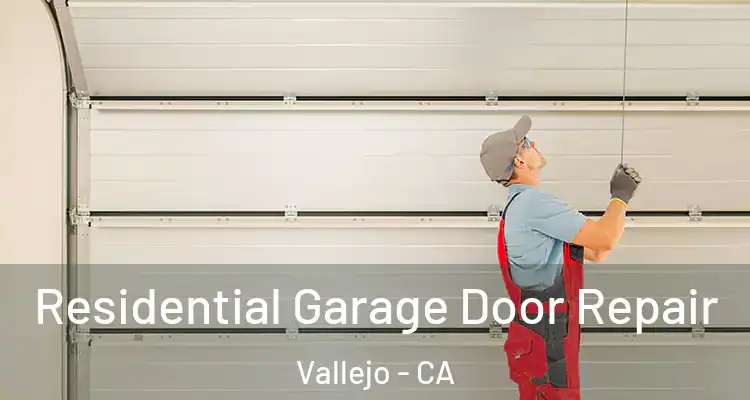 Residential Garage Door Repair Vallejo - CA
