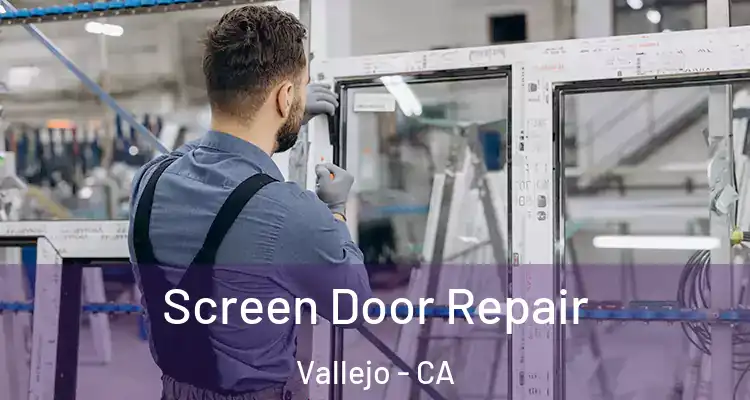 Screen Door Repair Vallejo - CA