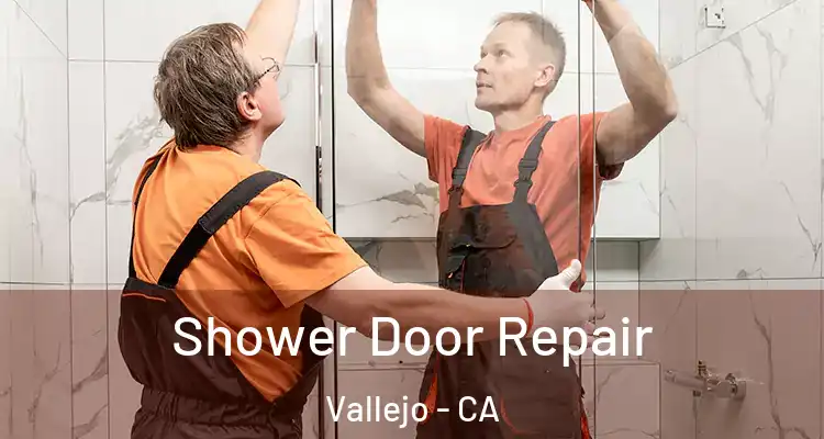 Shower Door Repair Vallejo - CA