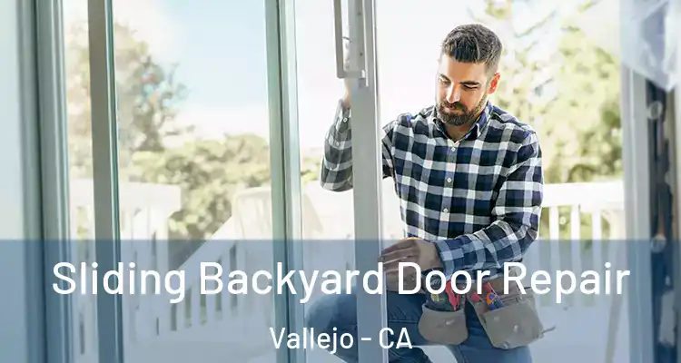 Sliding Backyard Door Repair Vallejo - CA