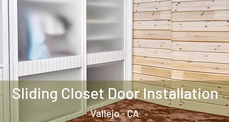 Sliding Closet Door Installation Vallejo - CA