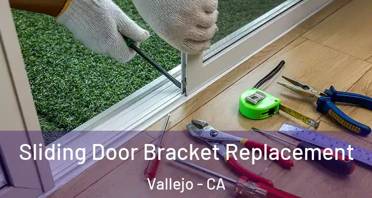 Sliding Door Bracket Replacement Vallejo - CA