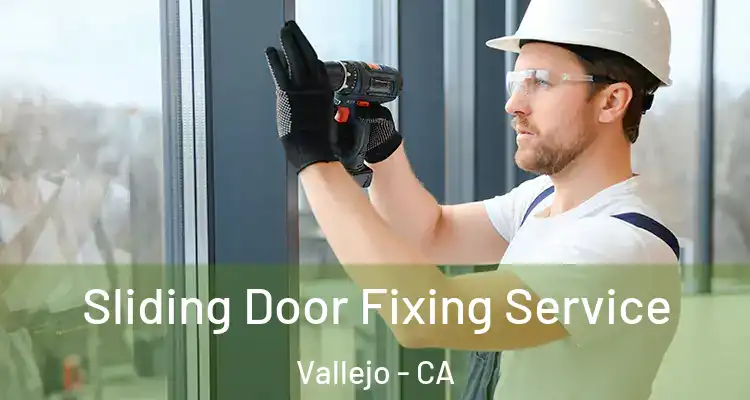 Sliding Door Fixing Service Vallejo - CA