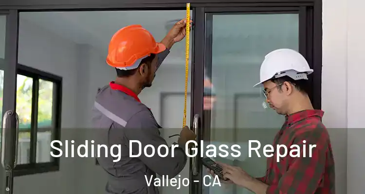 Sliding Door Glass Repair Vallejo - CA