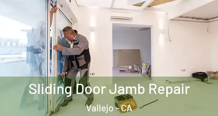 Sliding Door Jamb Repair Vallejo - CA