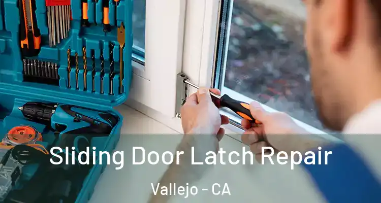 Sliding Door Latch Repair Vallejo - CA