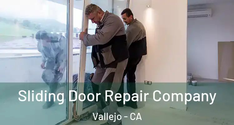 Sliding Door Repair Company Vallejo - CA