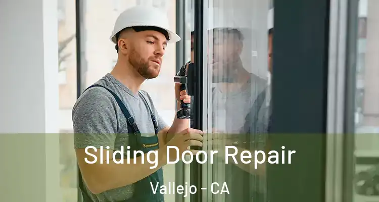 Sliding Door Repair Vallejo - CA