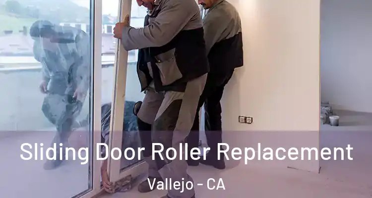 Sliding Door Roller Replacement Vallejo - CA
