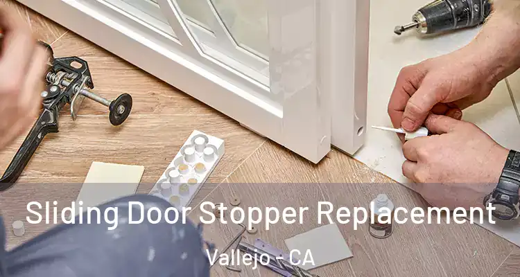Sliding Door Stopper Replacement Vallejo - CA