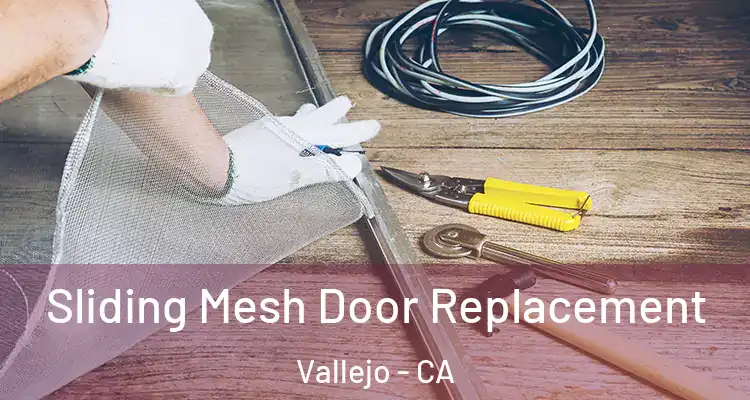 Sliding Mesh Door Replacement Vallejo - CA